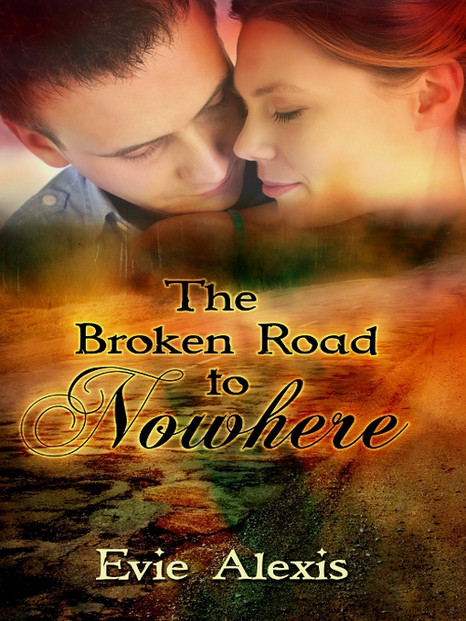 Title details for The Broken Road to Nowhere by Evie Alexis - Available